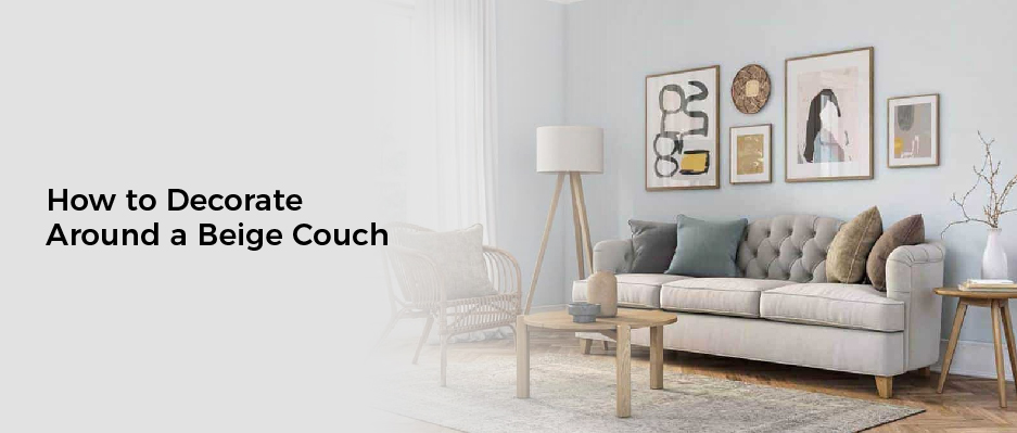 How to Decorate Around a Beige Couch